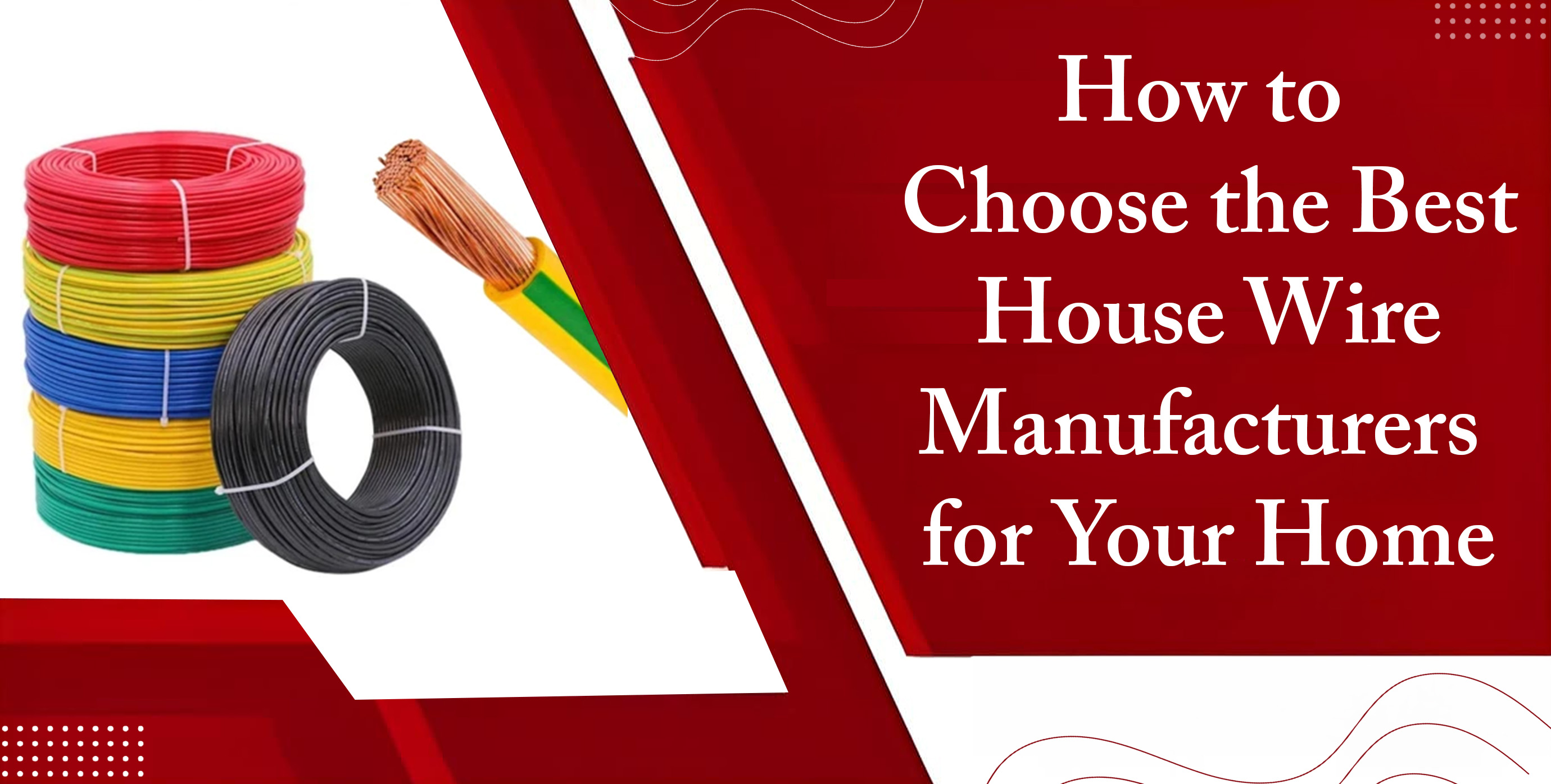 How to Choose the Best House Wire Manufacturers for Your Home