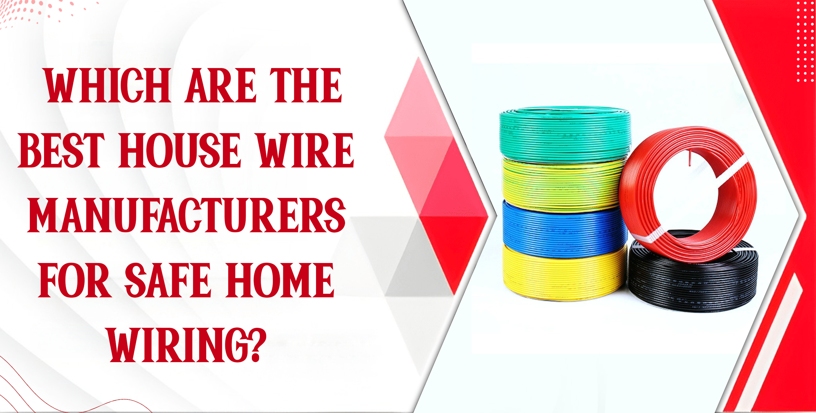 Which Are the Best House Wire Manufacturers for Safe Home Wiring?