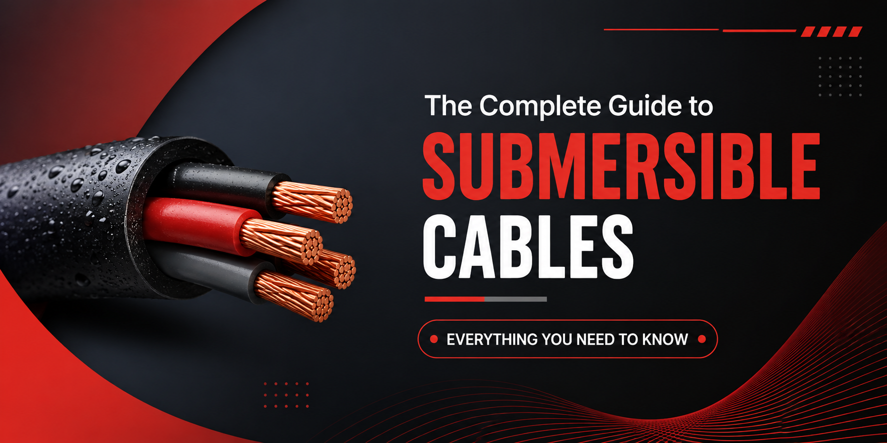 The Complete Guide to Submersible Cables: Everything You Need to Know